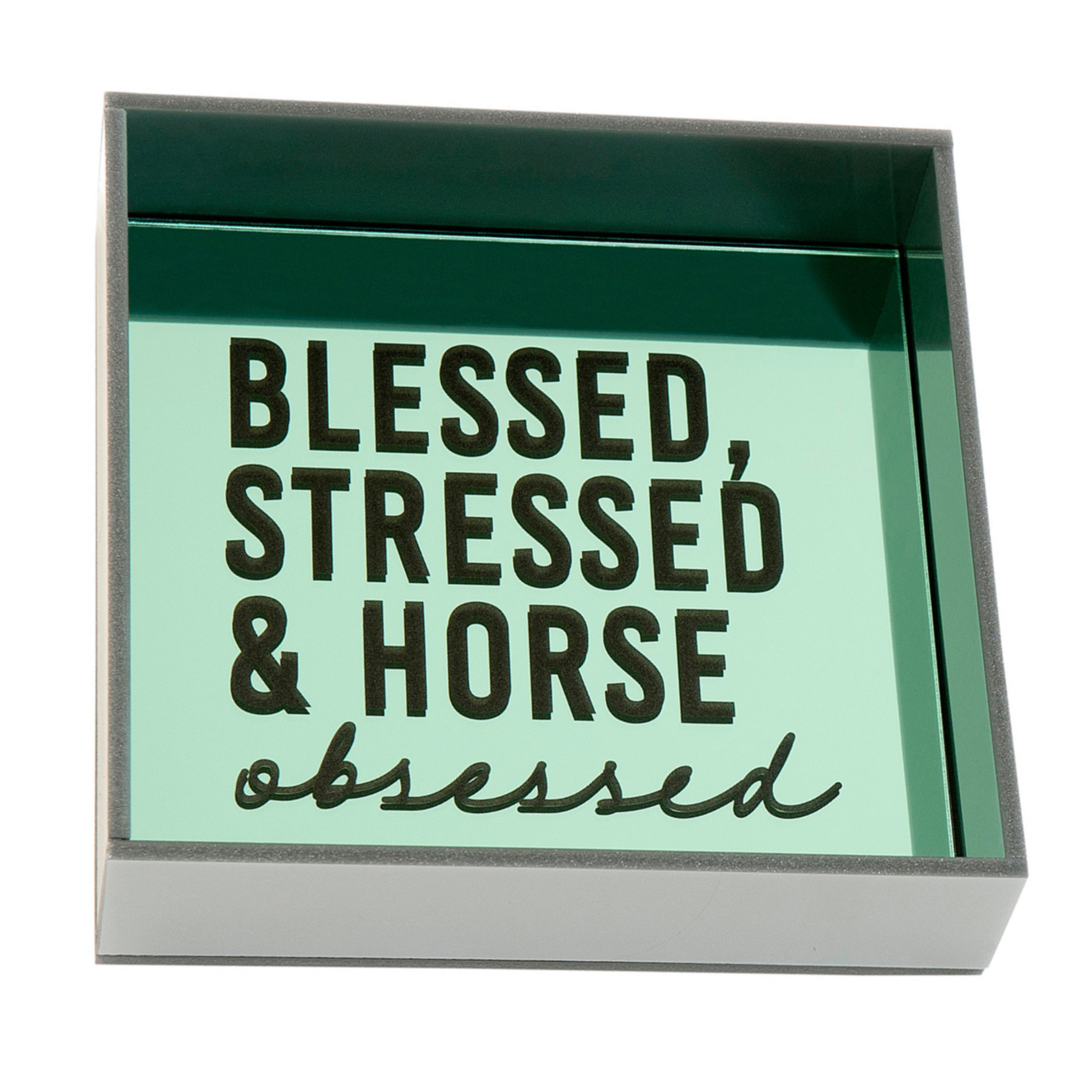 Ride Green Blessed, Stressed & Horse Obsessed PlexiGlas Tray